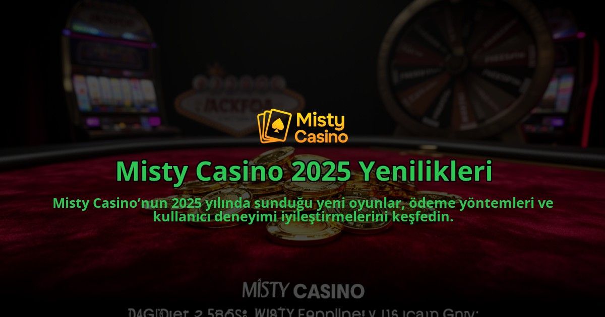 Misty-Casino-2025-Yenilikleri-overlay-1784399390.jpg