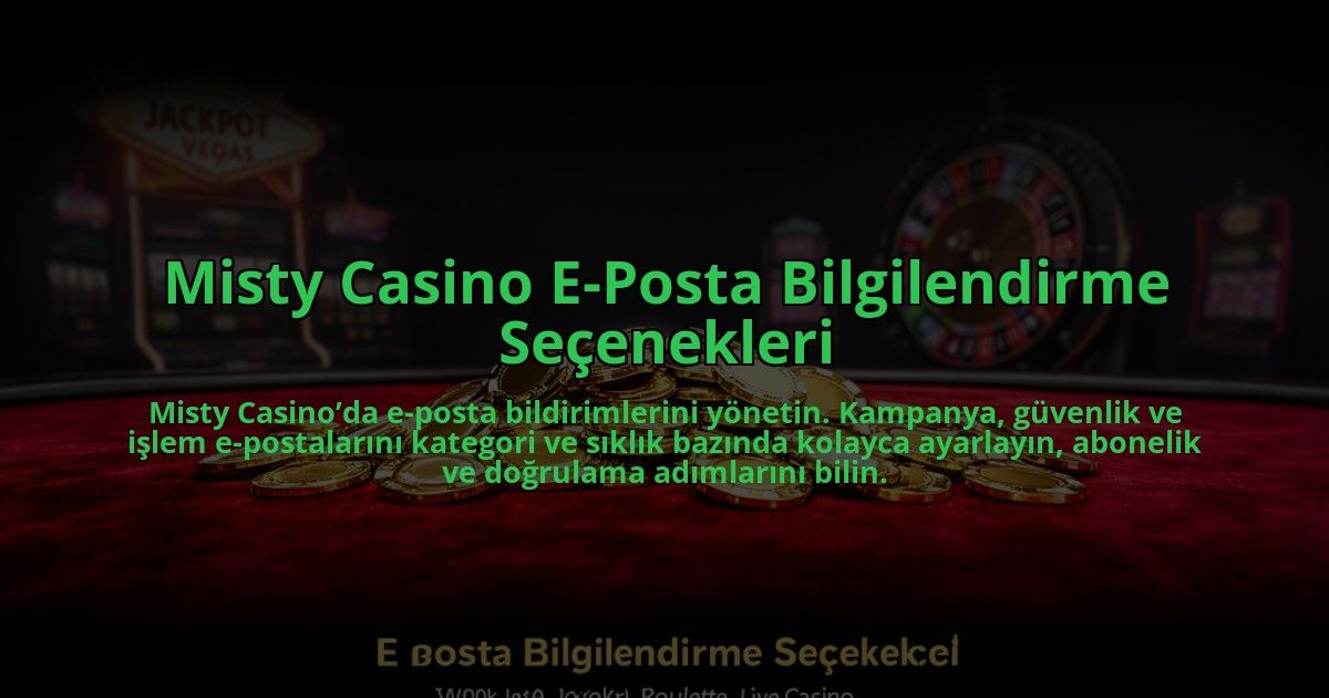 Misty-Casino-E-Posta-Bilgilendirme-Secenekleri-overlay-1784475857.jpg