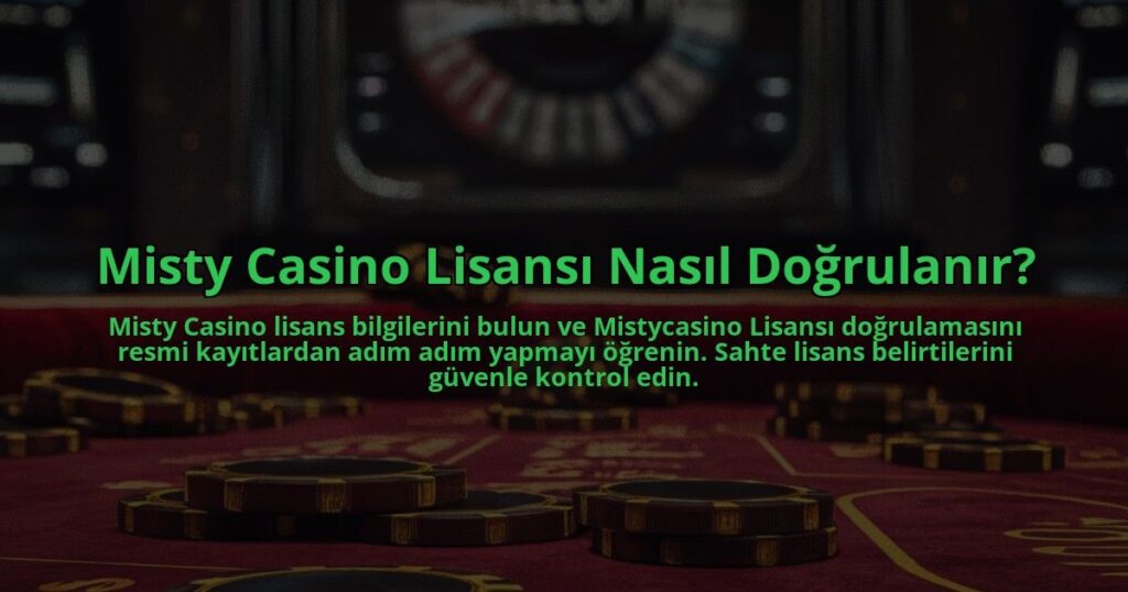 Misty-Casino-Lisansi-Nasil-Dogrulanir-overlay-1784408301.jpg