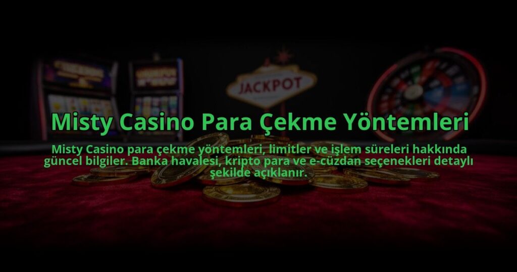 Misty-Casino-Para-Cekme-Yontemleri-overlay-1784477718.jpg