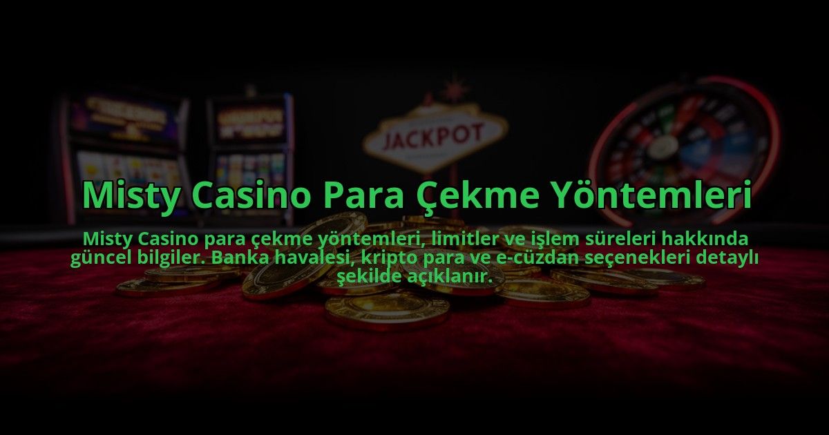 Misty-Casino-Para-Cekme-Yontemleri-overlay-1784477718.jpg