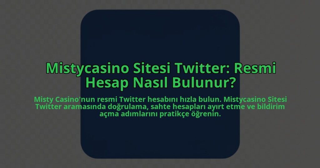Mistycasino-Sitesi-Twitter-Resmi-Hesap-Nasil-Bulunur-overlay-1784463851.jpg