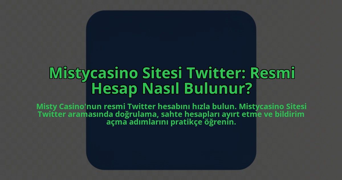 Mistycasino-Sitesi-Twitter-Resmi-Hesap-Nasil-Bulunur-overlay-1784463851.jpg
