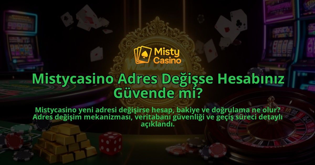 Mistycasino-Adres-Degisse-Hesabiniz-Guvende-mi-overlay-1786627459.jpg