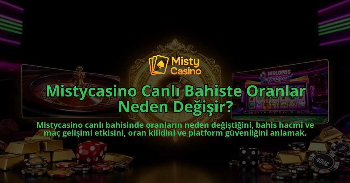 Mistycasino-Canli-Bahiste-Oranlar-Neden-Degisir-overlay-1786525019.jpg