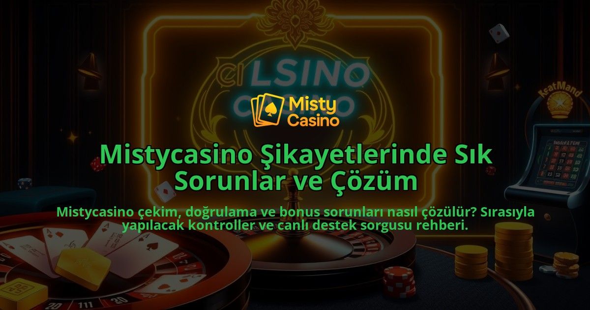 Mistycasino-Sikayetlerinde-Sik-Sorunlar-ve-Cozum-overlay-1786648948.jpg