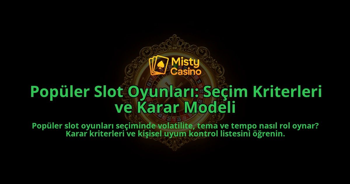 Populer-Slot-Oyunlari-Secim-Kriterleri-ve-Karar-Modeli-overlay-1788256904.jpg